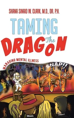 Îmblânzirea dragonului: Gestionarea bolilor mintale - Taming The Dragon: Managing Mental Illness