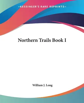 Traseele Nordului Cartea I - Northern Trails Book I