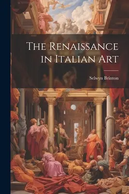 Renașterea în arta italiană - The Renaissance in Italian Art