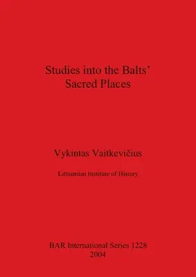 Studii în locurile sacre ale balților - Studies into the Balts' Sacred Places