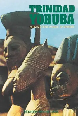 Trinidad Yoruba: De la limba maternă la memorie - Trinidad Yoruba: From Mother Tongue to Memory