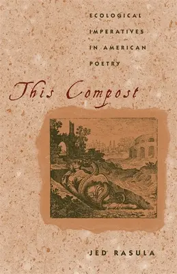 This Compost: Imperative ecologice în poezia americană - This Compost: Ecological Imperatives in American Poetry