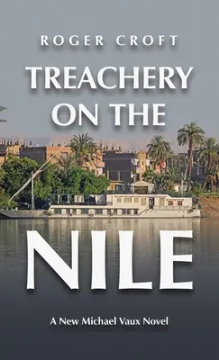 Trădare pe Nil: Un nou roman Michael Vaux - Treachery on the Nile: A New Michael Vaux Novel