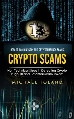 Crypto Scams: Cum să evitați escrocheriile Bitcoin și Criptomonedă (Non Technical Steps in Detecting Crypto Rugpulls and Potential Scam Tok - Crypto Scams: How to Avoid Bitcoin and Cryptocurrency Scams (Non Technical Steps in Detecting Crypto Rugpulls and Potential Scam Tok