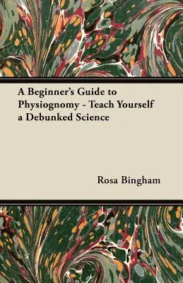 Ghidul fiziognomiei pentru începători - Învață singur o știință desființată - A Beginner's Guide to Physiognomy - Teach Yourself a Debunked Science