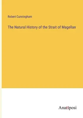 Istoria naturală a Strâmtorii Magellan - The Natural History of the Strait of Magellan