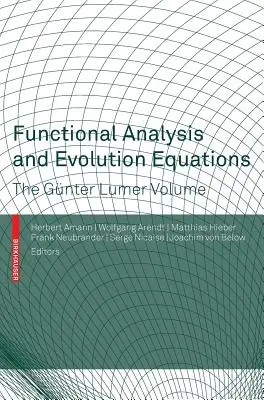 Analiză funcțională și ecuații de evoluție: Volumul Gnter Lumer - Functional Analysis and Evolution Equations: The Gnter Lumer Volume