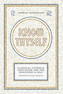 Cunoaște-te pe tine însuți: Educația catolică clasică și descoperirea de sine - Know Thyself: Catholic Classical Education and the Discovery of Self