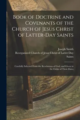 Cartea Doctrină și legăminte a Bisericii lui Isus Hristos a Sfinților din Zilele din Urmă: Selectate cu grijă din revelațiile lui Dumnezeu și date în cadrul Or - Book of Doctrine and Covenants of the Church of Jesus Christ of Latter-Day Saints: Carefully Selected From the Revelations of God, and Given in the Or