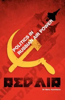 Red Air: Politica în puterea aeriană rusă - Red Air: Politics in Russian Air Power
