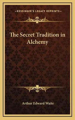 Tradiția secretă în alchimie - The Secret Tradition in Alchemy