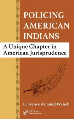 Poliția indienilor americani: Un capitol unic în jurisprudența americană - Policing American Indians: A Unique Chapter in American Jurisprudence