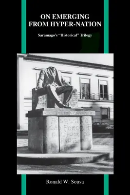 La ieșirea din hiper-națiune: Trilogia istorică a lui Saramago - On Emerging from Hyper-Nation: Saramago's Historical Trilogy