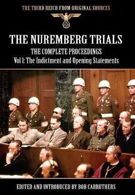 Procesele de la Nürnberg - Procesele complete Vol. 1: Actul de acuzare și declarațiile de deschidere - The Nuremberg Trials - The Complete Proceedings Vol 1: The Indictment and Opening Statements