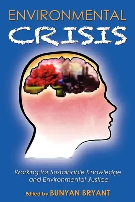 Criză de mediu sau criză de epistemologie? Munca pentru cunoaștere durabilă și justiție de mediu - Environmental Crisis or Crisis of Epistemology?: Working for Sustainable Knowledge and Environmental Justice