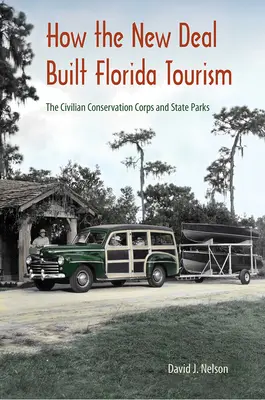 Cum a construit New Deal turismul în Florida: Civilian Conservation Corps și parcurile de stat - How the New Deal Built Florida Tourism: The Civilian Conservation Corps and State Parks