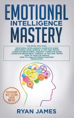 Stăpânirea inteligenței emoționale: 7 Manuscrise: Inteligența emoțională x2, Terapia cognitiv-comportamentală x2, Cum să analizezi oamenii x2, Persuasiune (Furia - Emotional Intelligence Mastery: 7 Manuscripts: Emotional Intelligence x2, Cognitive Behavioral Therapy x2, How to Analyze People x2, Persuasion (Anger