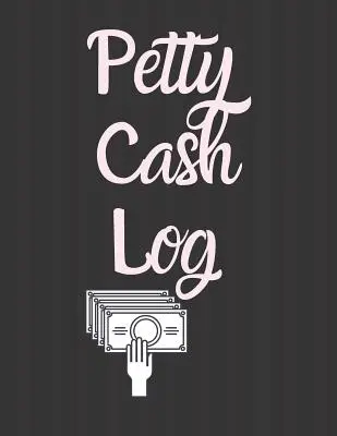 Petty Cash Log: 6 Column Payment Record Tracker Manage Cash Going In & Out Simple Accounting Book 8.5 x 11 inch Compact 120 Pages - Petty Cash Log: 6 Column Payment Record Tracker Manage Cash Going In & Out Simple Accounting Book 8.5 x 11 inches Compact 120 Pages