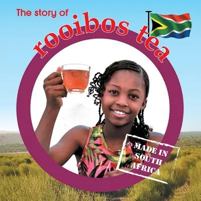 Povestea ceaiului rooibos: Fabricat în Africa de Sud - The story of rooibos tea: Made in South Africa