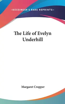 Viața lui Evelyn Underhill - The Life of Evelyn Underhill