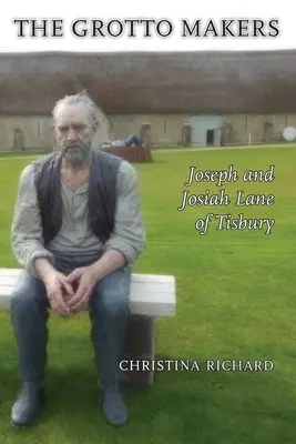 Făuritorii de grote: Joseph și Josiah Lane din Tisbury - The Grotto Makers: Joseph and Josiah Lane of Tisbury