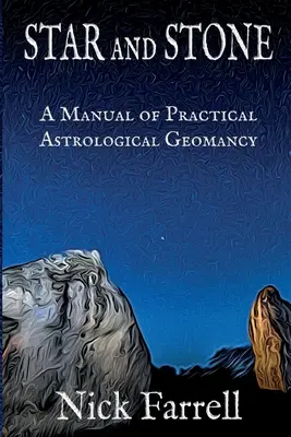 Steaua și piatra (Paperback): Un manual de geomanție astrologică practică - Star and Stone (Paperback): A Manual of Practical Astrological Geomancy