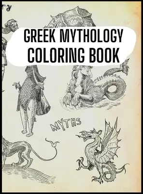 Mitologie greacă Carte de colorat: Zei, eroi și creaturi legendare ale Greciei antice - Greek Mythology Coloring Book: Gods, Heroes and Legendary Creatures of Ancient Greece