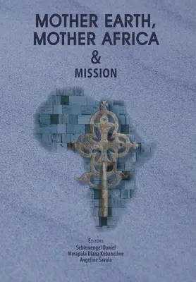 Mama Pământ, Mama Africa și misiunea - Mother Earth, Mother Africa and Mission