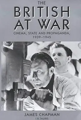 Britanicii în război: Cinema, Stat și Propagandă, 1939-1945 - The British at War: Cinema, State and Propaganda, 1939-1945