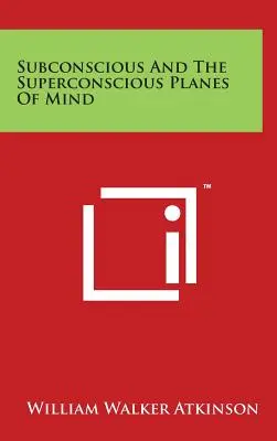 Planurile subconștient și supraconștient ale minții - Subconscious and the Superconscious Planes of Mind