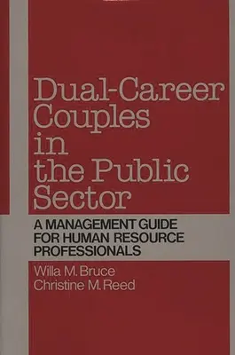 Cuplurile cu două cariere în sectorul public: Un ghid de management pentru profesioniștii din domeniul resurselor umane - Dual-Career Couples in the Public Sector: A Management Guide for Human Resource Professionals