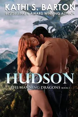 Hudson: The Manning Dragons - Roman erotic paranormal cu metamorfi dragoni - Hudson: The Manning Dragons - Erotic Paranormal Dragon Shifter Romance