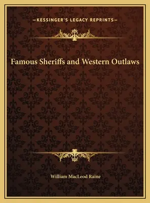 Șerifi faimoși și nelegiuiți din Vest - Famous Sheriffs and Western Outlaws