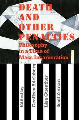 Moartea și alte pedepse: Filosofie într-o epocă a încarcerării în masă - Death and Other Penalties: Philosophy in a Time of Mass Incarceration