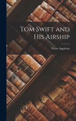 Tom Swift și dirijabilul său - Tom Swift and His Airship