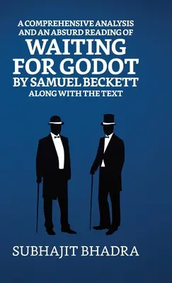 O analiză cuprinzătoare și o lectură absurdă a lui Waiting For Godot de Samuel Beckett împreună cu textul - A Comprehensive Analysis And An Absurd Reading Of Waiting For Godot By Samuel Beckett Along With The Text