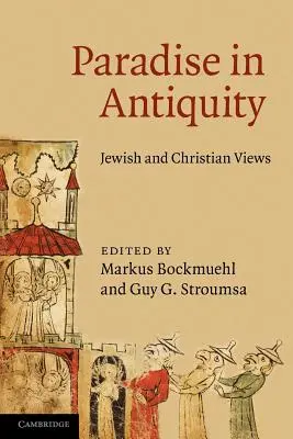 Paradisul în Antichitate: Viziuni iudaice și creștine - Paradise in Antiquity: Jewish and Christian Views