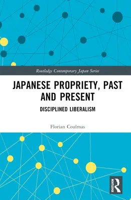 Proprietatea japoneză, trecut și prezent: Liberalismul disciplinat - Japanese Propriety, Past and Present: Disciplined Liberalism