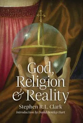 Dumnezeu, religia și realitatea - God, Religion and Reality