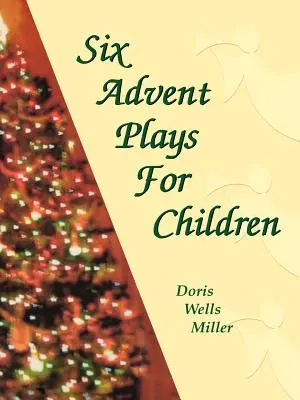 Șase piese de teatru de Advent pentru copii - Six Advent Plays for Children