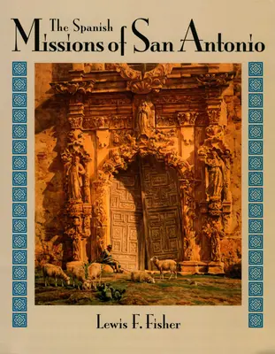 Misiunile spaniole din San Antonio - The Spanish Missions of San Antonio