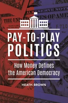 Pay-to-Play Politics: Cum definesc banii democrația americană - Pay-to-Play Politics: How Money Defines the American Democracy