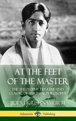 La picioarele Maestrului: Tratat de teosofie și clasic al filosofiei spirituale (Hardcover) - At the Feet of the Master: The Theosophy Treatise and Classic of Spiritual Philosophy (Hardcover)