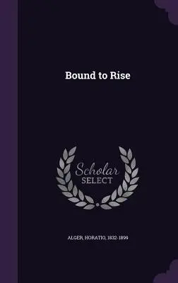Obligat să se ridice - Bound to Rise