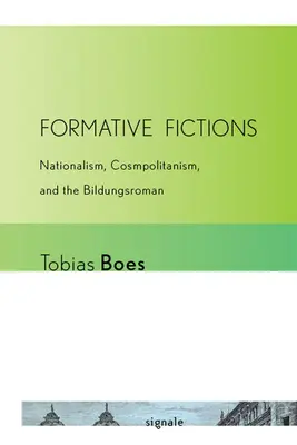 Ficțiuni formative: Naționalism, cosmopolitism și Bildungsroman - Formative Fictions: Nationalism, Cosmopolitanism, and the Bildungsroman