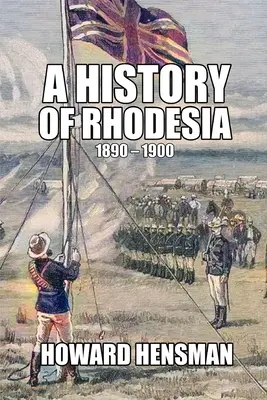 O istorie a Rhodesiei 1890-1900 - A History of Rhodesia 1890-1900