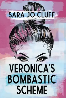 Schema bombastică a Veronicăi - Veronica's Bombastic Scheme