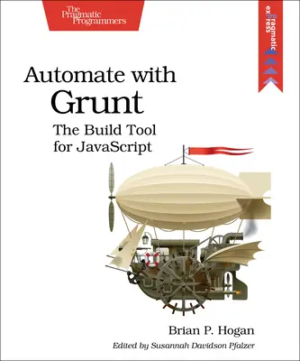 Automatizare cu Grunt: Instrumentul de construcție pentru JavaScript - Automate with Grunt: The Build Tool for JavaScript