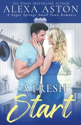 Un nou început: O poveste de dragoste într-un orășel - A Fresh Start: A Small Town Romance