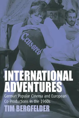 Aventuri internaționale: Cinema popular german și coproducții europene în anii 1960 - International Adventures: German Popular Cinema and European Co-Productions in the 1960s